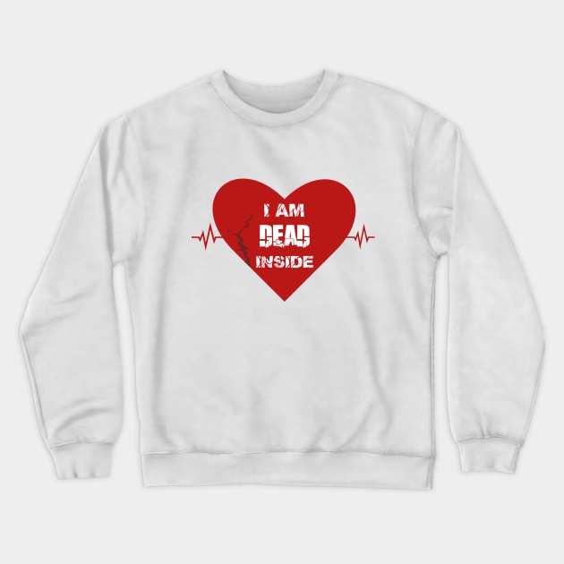 I Am Dead Inside, Anti-love, Heart Break  , T-Shirt, Ipone  Case, Hoodie, Strickers Crewneck Sweatshirt by pizzu